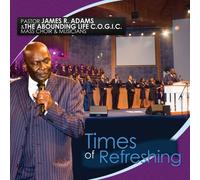James R. Pastor Adams & Abounding Life Cogic Choir - Times of Refreshing