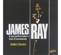 James Ray - If You Gotta Make A Fool of Somebody - Golden Classics