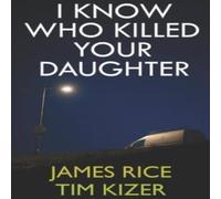 James Rice I Know Who Killed Your Daughter Paperback Book James Rice Multicolor