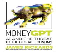 James Rickards MoneyGPT : AI & the Threat to the Global Economy Paperback Book James Rickards Multicolor