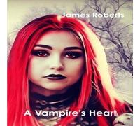James Roberts A Vampire's Heart Paperback Book James Roberts Multicolor