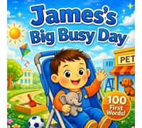 James’s Big Busy Day: A Personalized 100 First Words Book for Toddlers (Three Hearts Personalized Baby Name Books (JAMES))