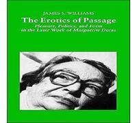 James S. Williams The Erotics of Passage: Pleasure, Politics, & Form in the Later James S. Williams Multicolor