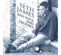 James, Seth - Bad Luck & Trouble