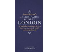 James Sherwood – Discriminating Guide to London – An unabashed companion to the finest experiences