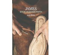 James: Shoe Leather Faith: A daily study of the letter of James