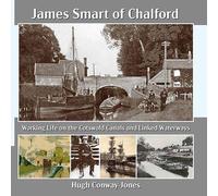 James Smart of Chalford: Working Life on the Cotswolds Canals and Linked Waterways