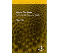 James Stephens: His Work and an Account of His Life (Routledge Revivals)