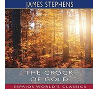 James Stephens The Crock of Gold (Esprios Classics) Paperback Book James Stephens Multicolor