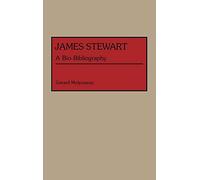 James Stewart: A Bio-Bibliography (Bio-Bibliographies in the Performing Arts)