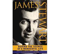 James Stewart: Behind the Scenes of a "Wonderful Life": Behind the Scenes of a "Wonderful Life": Behind the Scenes of a Wonderful Life (Applause Books)