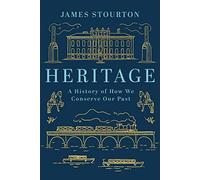 James Stourton - Heritage A History of How We Conserve Our Past - Ha - B245z