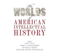 The Worlds of American Intellectual History 9780190459475 | Brand New