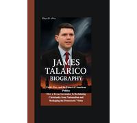 JAMES TALARICO BIOGRAPHY: Faith, Fire, and the Future of American Politics How a Texas Lawmaker Is Reclaiming Christianity from Nationalism and Reshaping the Democratic Vision