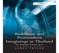 James Taylor Buddhism & Postmodern Imaginings in Thailand: The Religiosity of in White James Taylor White