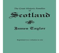 James Taylor Great Historic Families of Scotland. Second Edition (Originally James Taylor Multicolor