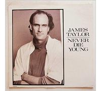 James Taylor - Never Die Young