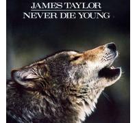 James Taylor - Never Die Young
