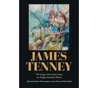 James Tenney : Writings and Interviews on Experimental Music