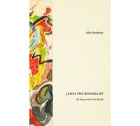 James the Minimalist : An Essay on the Late Novels