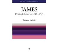 James: The Practical Christian [Welwyn Commentary Series]