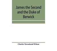 James the Second and the Duke of Berwick