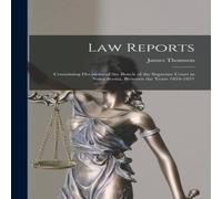 James Thomson Law Reports [microform] : Containing Decisions of the Bench of the James Thomson Multicolor