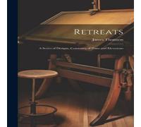 James Thomson Retreats: A Series of Designs, Consisting of Plans & Elevations James Thomson Multicolor