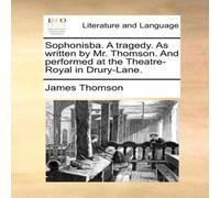 James Thomson Sophonisba. A tragedy. As written by Mr. Thomson. & performed at James Thomson Multicolor