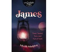 James: Tired, Tested, Torn, and Full of Faith (InScribed Collection)