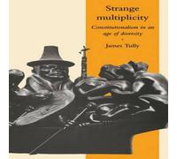 James Tully Strange Multiplicity: Constitutionalism in an Age of Diversity James Tully Multicolor