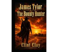 James Tylor: The Bounty Hunter: A Western Adventure (The Sheriff Western Adventure Series)