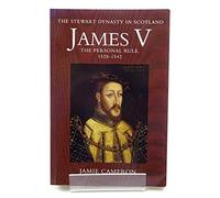 James V: The Personal Rule, 1528-42 (Stewart Dynasty in Scotland S.)