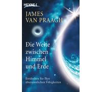 James Van Praag Die Weite zwischen Himmel und Erde. Entdecken Sie Ih (Paperback)