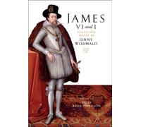 James VI and I : Collected Essays by Jenny Wormald