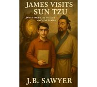 James Visits Sun Tzu: James Sauer and the Time Machine Series