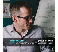 James W. Iman – Album 1: James W. Iman plays Schoenberg, Boulez, Webern and Amy