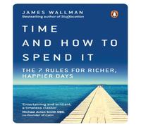 James Wallman Time & How to Spend It Paperback Book James Wallman Multicolor