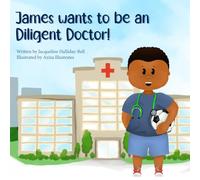 James wants to be a Diligent Doctor! (My Future Career)