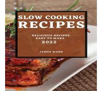 James Ward SLOW COOKING RECIPES 2022: DELICIOUS RECIPES EASY TO MAKE James Ward Multicolor