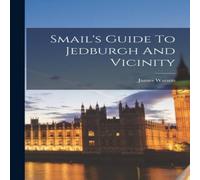 James Watson Smail's Guide To Jedburgh & Vicinity Paperback Book in White James Watson White