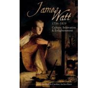 James Watt (1736-1819) : Culture, Innovation and Enlightenment