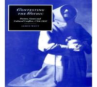 James Watt Contesting the Gothic: Fiction, Genre & Cultural Conflict, 1764 James Watt Multicolor