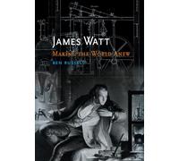 James Watt: Making the World Anew