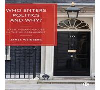 James Weinberg Who Enters Politics & Why?: Basic Human Values in the UK James Weinberg Multicolor