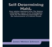 James Weldon Johnson Self-Determining Haiti, Four articles reprinted from The Nation James Weldon Johnson Multicolor