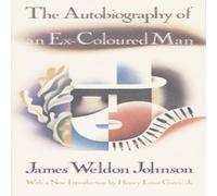 James Weldon Johnson The Autobiography of an Ex-Coloured Man: With an Introduction by James Weldon Johnson Multicolor
