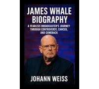 James Whale Biography: A Fearless Broadcaster’s Journey Through Controversy, Cancer, and Comeback