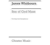 JAMES WHITBOURN: SON OF GOD MASS (SOPRANO SAXOPHONE PART)