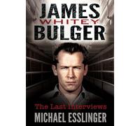 James Whitey Bulger: The Last Interviews